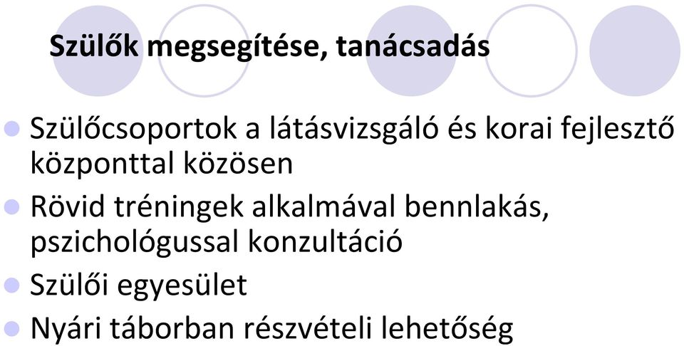 Rövid tréningek alkalmával bennlakás, pszichológussal