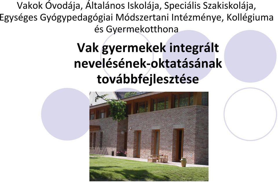 Intézménye, Kollégiuma és Gyermekotthona Vak