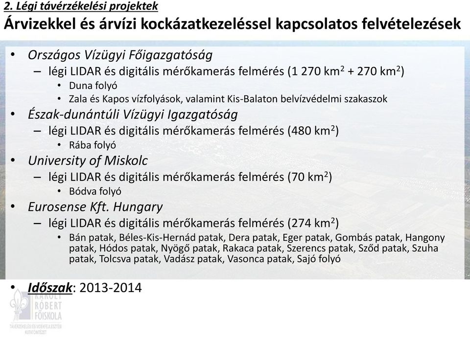 légi LIDAR és digitális mérőkamerás felmérés (70 km 2 ) Bódva folyó Eurosense Kft.