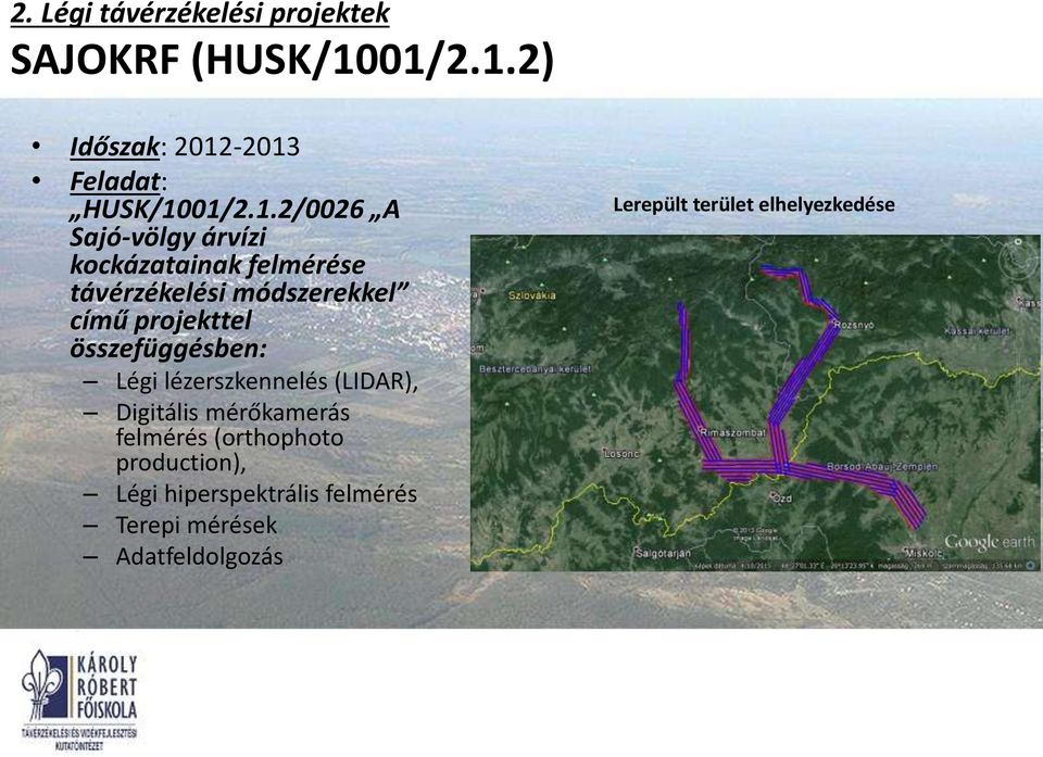 kockázatainak felmérése távérzékelési módszerekkel című projekttel összefüggésben: Légi