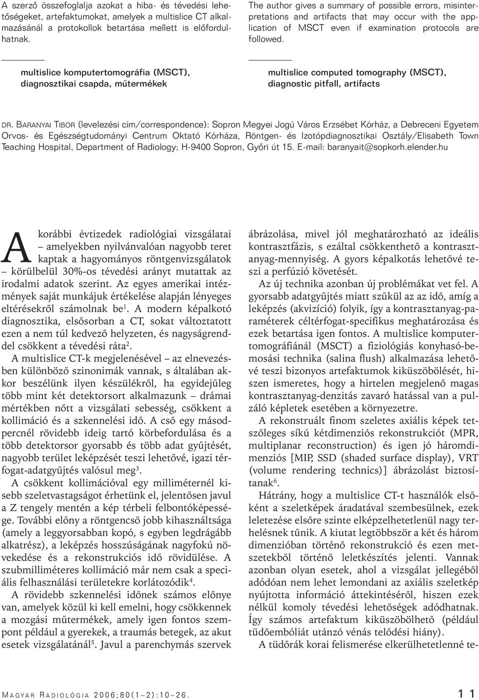 multislice komputertomográfia (MSCT), diagnosztikai csapda, mûtermékek multislice computed tomography (MSCT), diagnostic pitfall, artifacts DR.