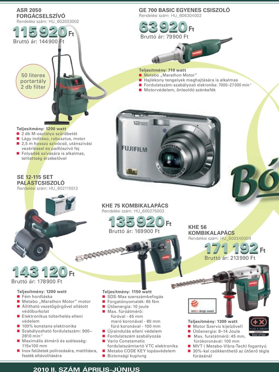 1200 watt 2 db M-osztályú szűrőbetét Lágy indítású, robusztus, motor 2,5 m hosszú szívócső, utánszívási vezérléssel és padlószívó fej Folyadék szívására is alkalmas, telítettség érzékelővel SE 12-115