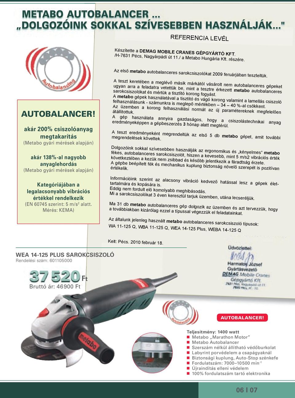 Az els metabo autobalanceres sarokcsiszolókat 2009 feruárjában teszteltük.