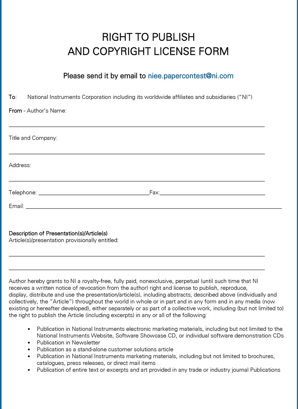 Presentation(s)/Article(s) Article(s)/presentation provisionally entitled: Author hereby grants to NI a royalty-free, fully paid, nonexclusive, perpetual (until such time that NI receives a written