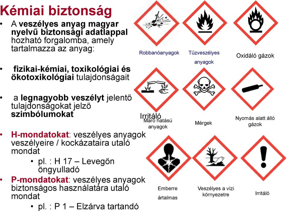 H-mondatokat: veszélyes anyagok veszélyeire / kockázataira utaló mondat pl.