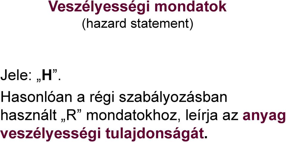 Hasonlóan a régi szabályozásban