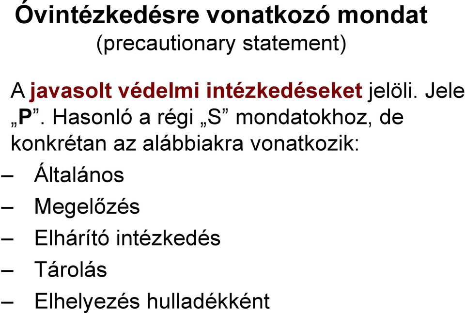 Hasonló a régi S mondatokhoz, de konkrétan az alábbiakra