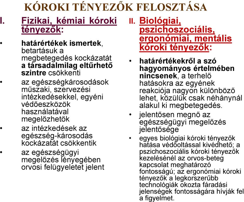 egyéni védőeszközök használatával megelőzhetők az intézkedések az egészség-károsodás kockázatát csökkentik az egészségügyi megelőzés lényegében orvosi felügyeletet jelent II.