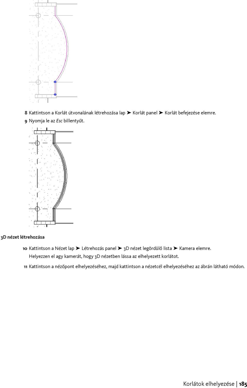 3D nézet létrehozása 10 Kattintson a Nézet lap Létrehozás panel 3D nézet legördülő lista Kamera elemre.