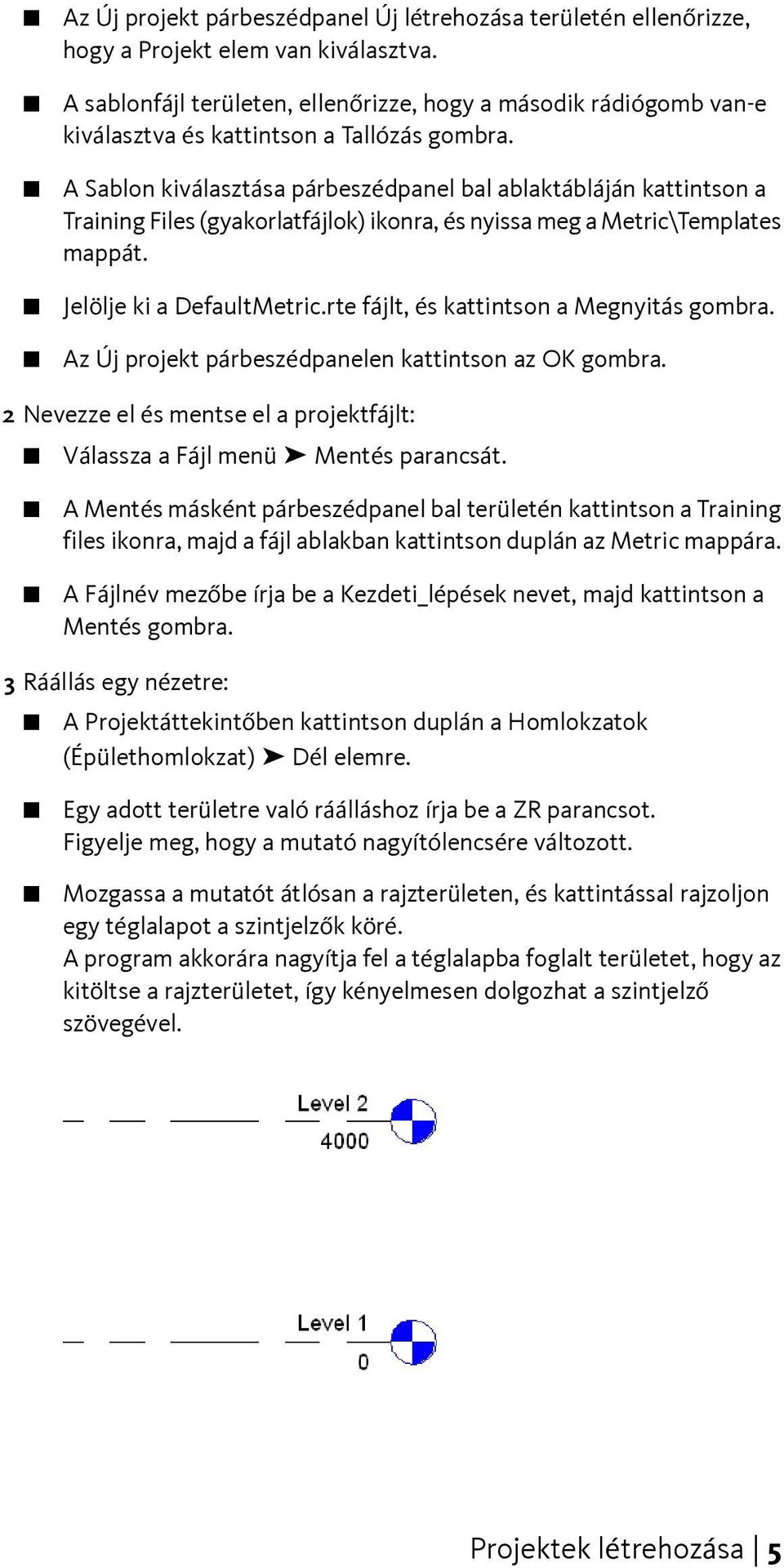 A Sablon kiválasztása párbeszédpanel bal ablaktábláján kattintson a Training Files (gyakorlatfájlok) ikonra, és nyissa meg a Metric\Templates mappát. Jelölje ki a DefaultMetric.