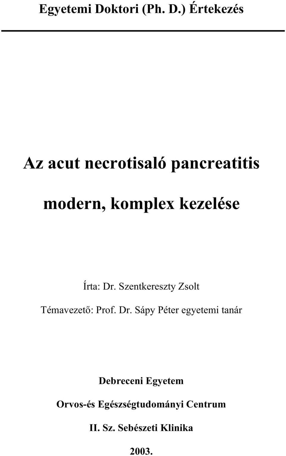 ) Értekezés Az acut necrotisaló pancreatitis modern, komplex