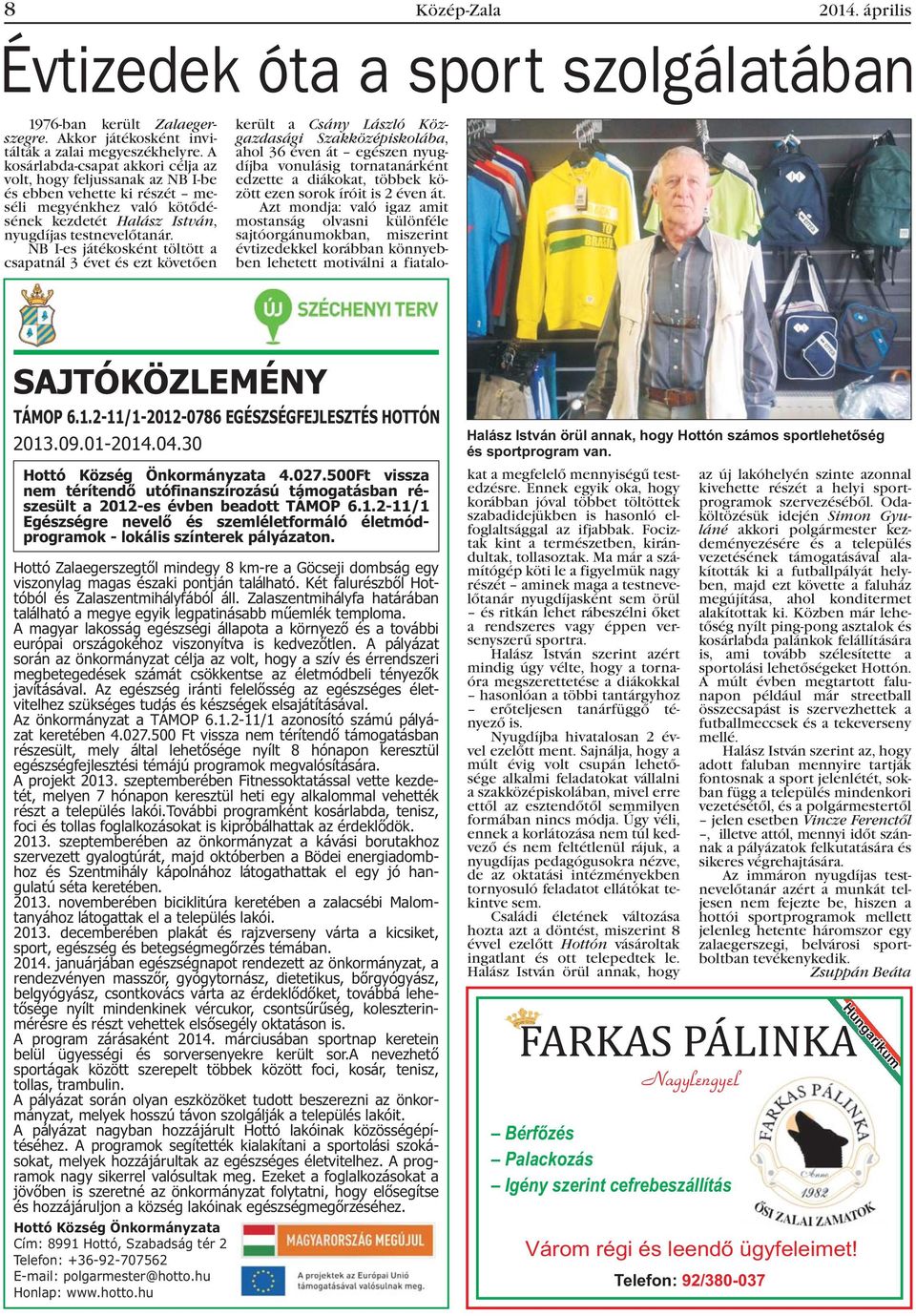 NB I-es játékosként töltött a csapatnál 3 évet és ezt követõen került a Csány László Közgazdasági Szakközépiskolába, ahol 36 éven át egészen nyugdíjba vonulásig tornatanárként edzette a diákokat,