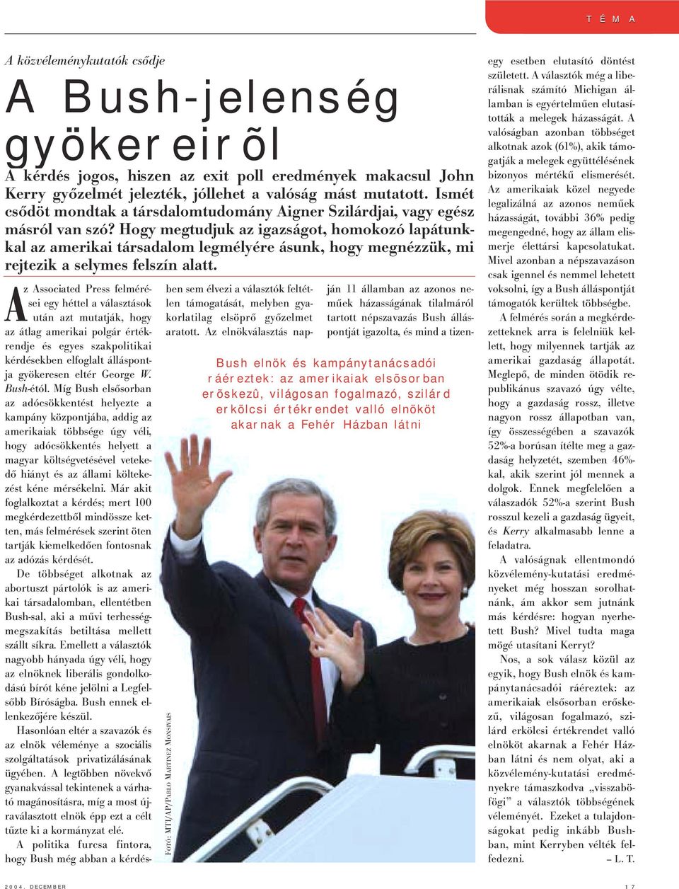 Hogy megtudjuk az igazságot, homokozó lapátunkkal az amerikai társadalom legmélyére ásunk, hogy megnézzük, mi rejtezik a selymes felszín alatt. A 2004.