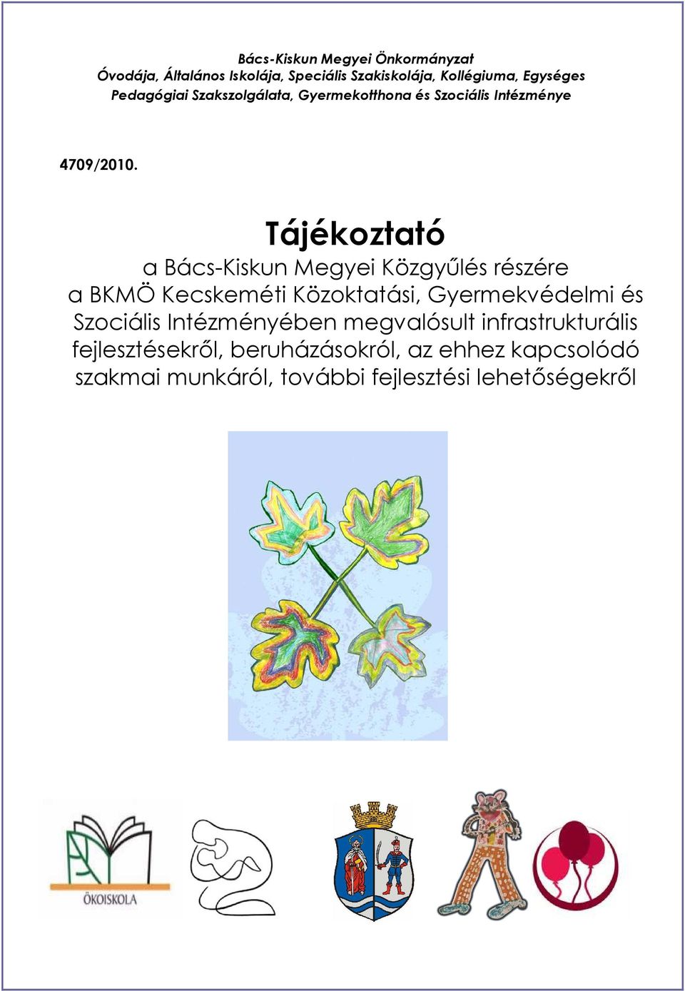 Tájékoztató a Bács-Kiskun Megyei Közgyőlés részére a BKMÖ Kecskeméti Közoktatási, Gyermekvédelmi és Szociális