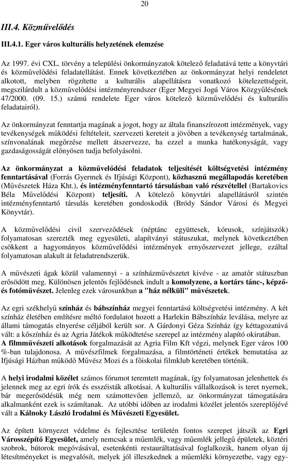 Jogú Város Közgyűlésének 47/2000. (09. 15.) számú rendelete Eger város kötelező közművelődési és kulturális feladatairól).