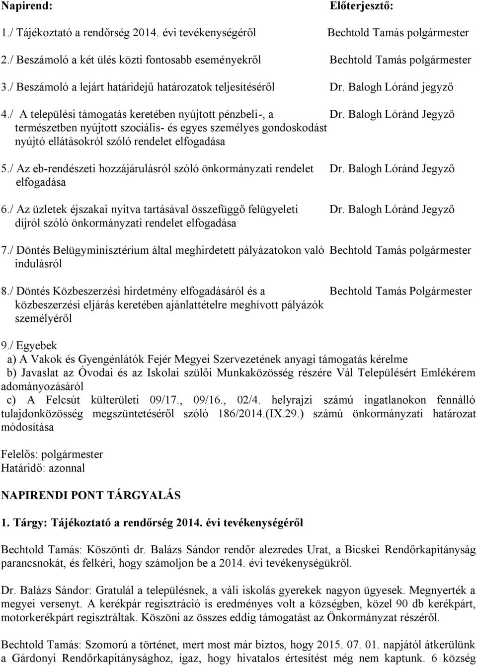 Balogh Lóránd Jegyző természetben nyújtott szociális- és egyes személyes gondoskodást nyújtó ellátásokról szóló rendelet elfogadása 5.