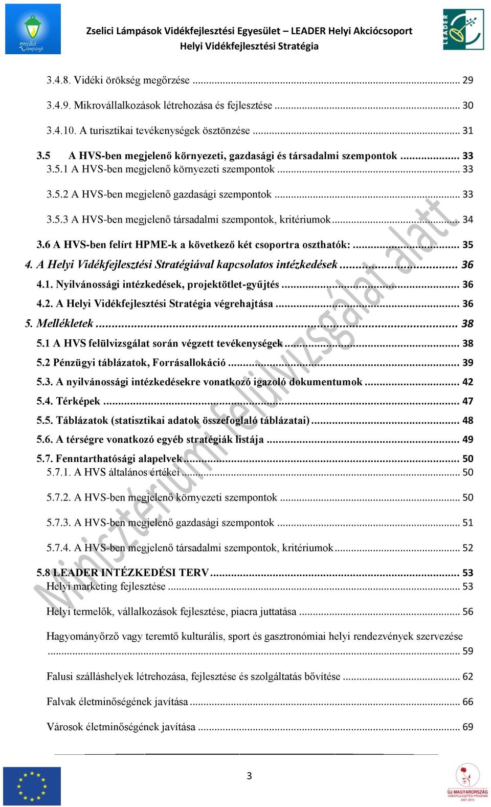 .. 33 3.5.3 A HVS-ben megjelenő társadalmi szempontok, kritériumok... 34 3.6 A HVS-ben felírt HPME-k a következő két csoportra oszthatók:... 35 4.