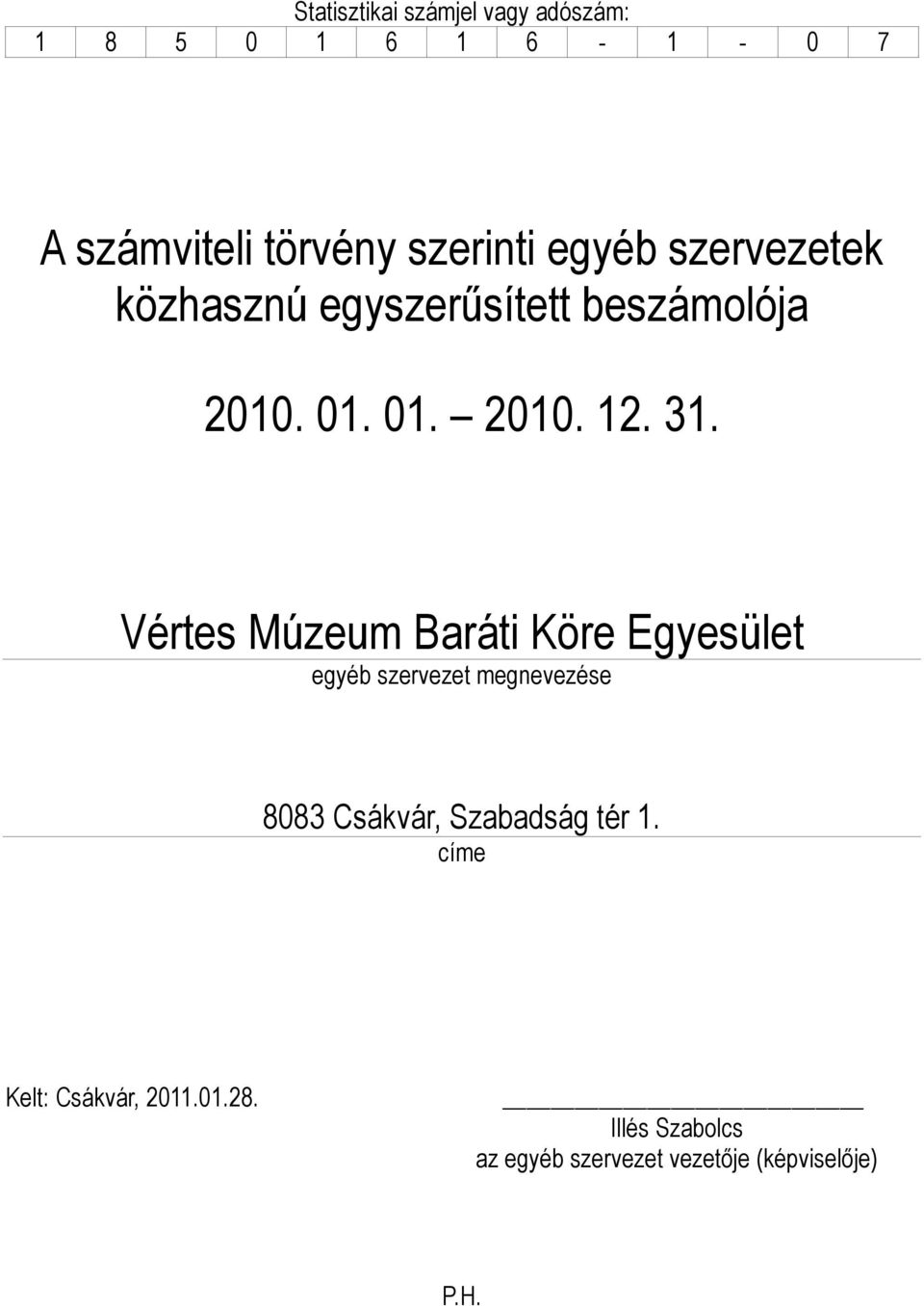 Vértes Múzeum Baráti Köre Egyesület egyéb szervezet megnevezése 8083 Csákvár, Szabadság