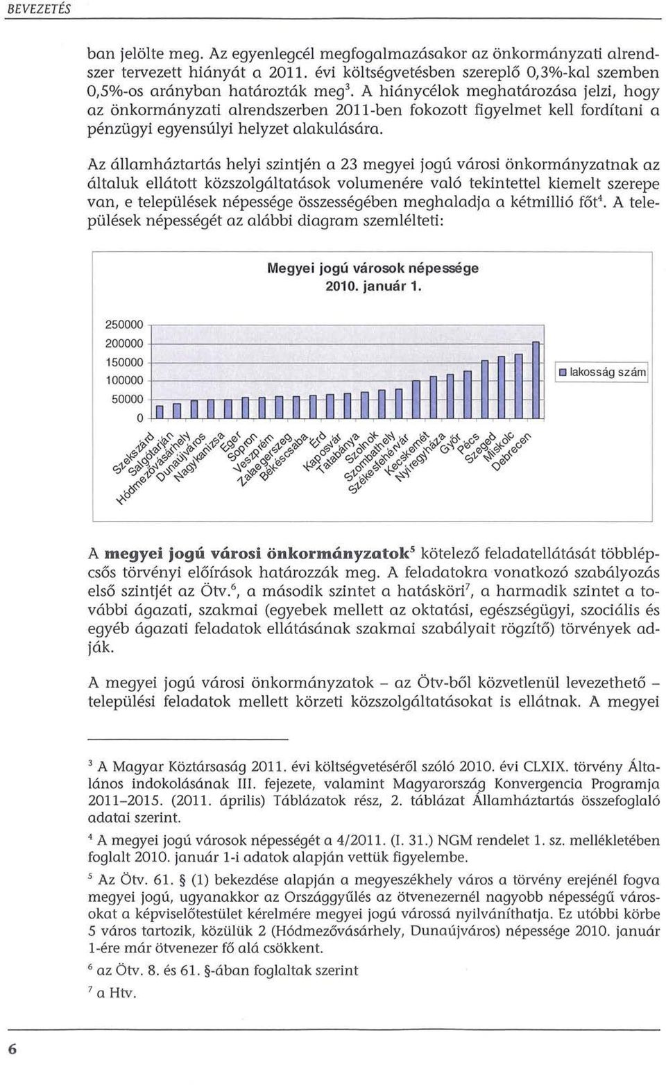 penztigyi egyensulyi helyzet alakulasara.