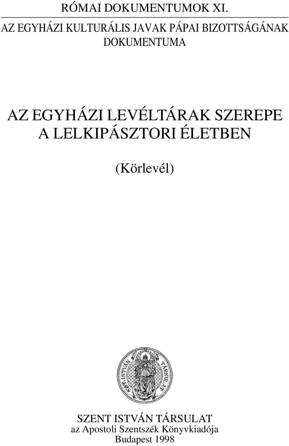 DOKUMENTUMA AZ EGYHÁZI LEVÉLTÁRAK SZEREPE A