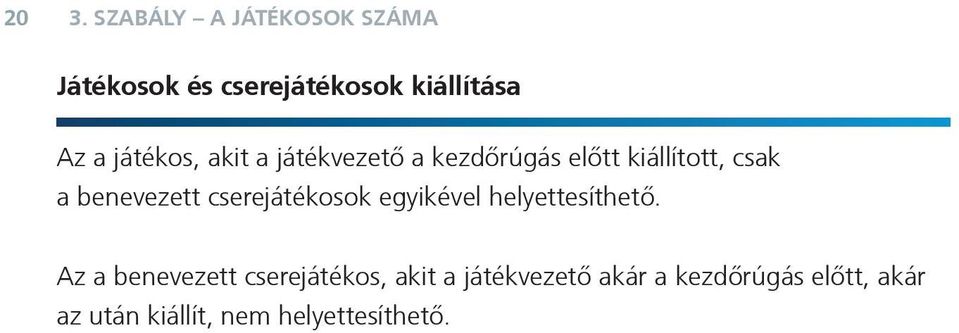 cserejátékosok egyikével helyettesíthető.