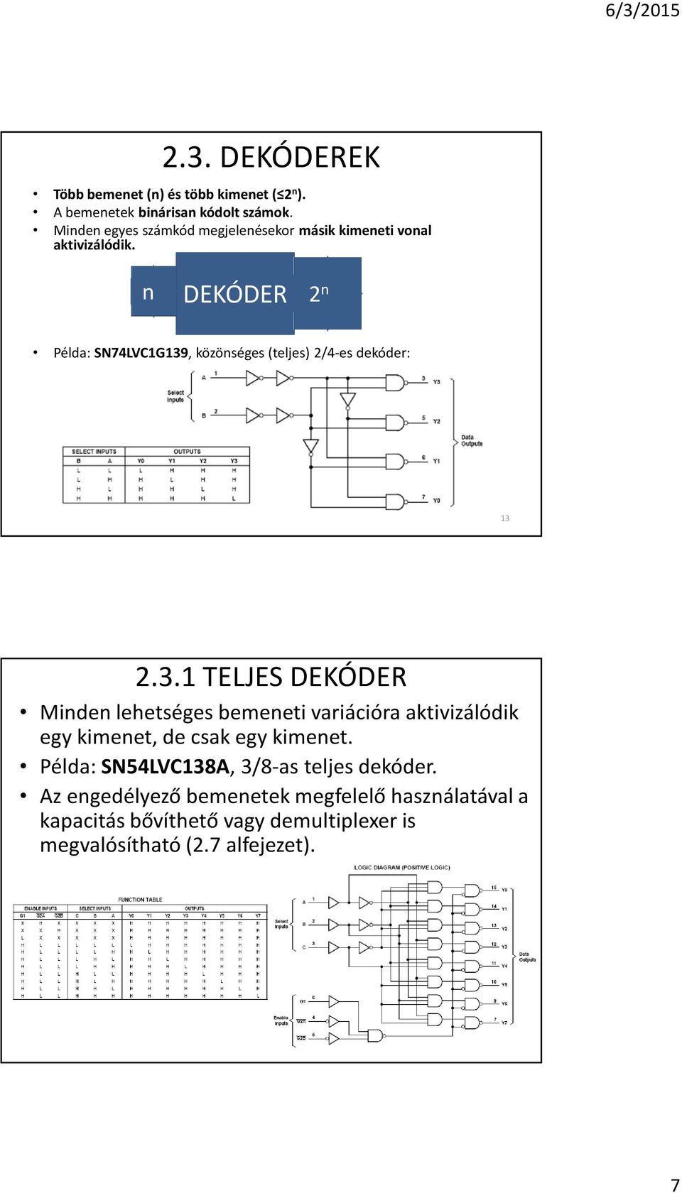 n DEKÓDER 2 n Példa: SN74LVC1G139