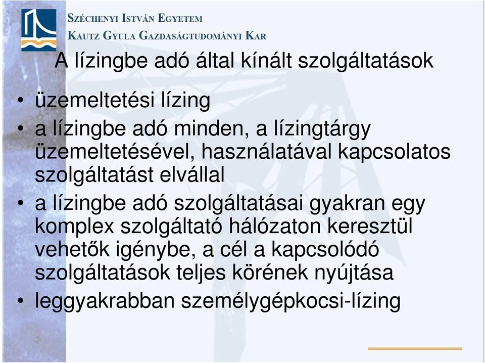 adó szolgáltatásai gyakran egy komplex szolgáltató hálózaton keresztül vehetők igénybe, a