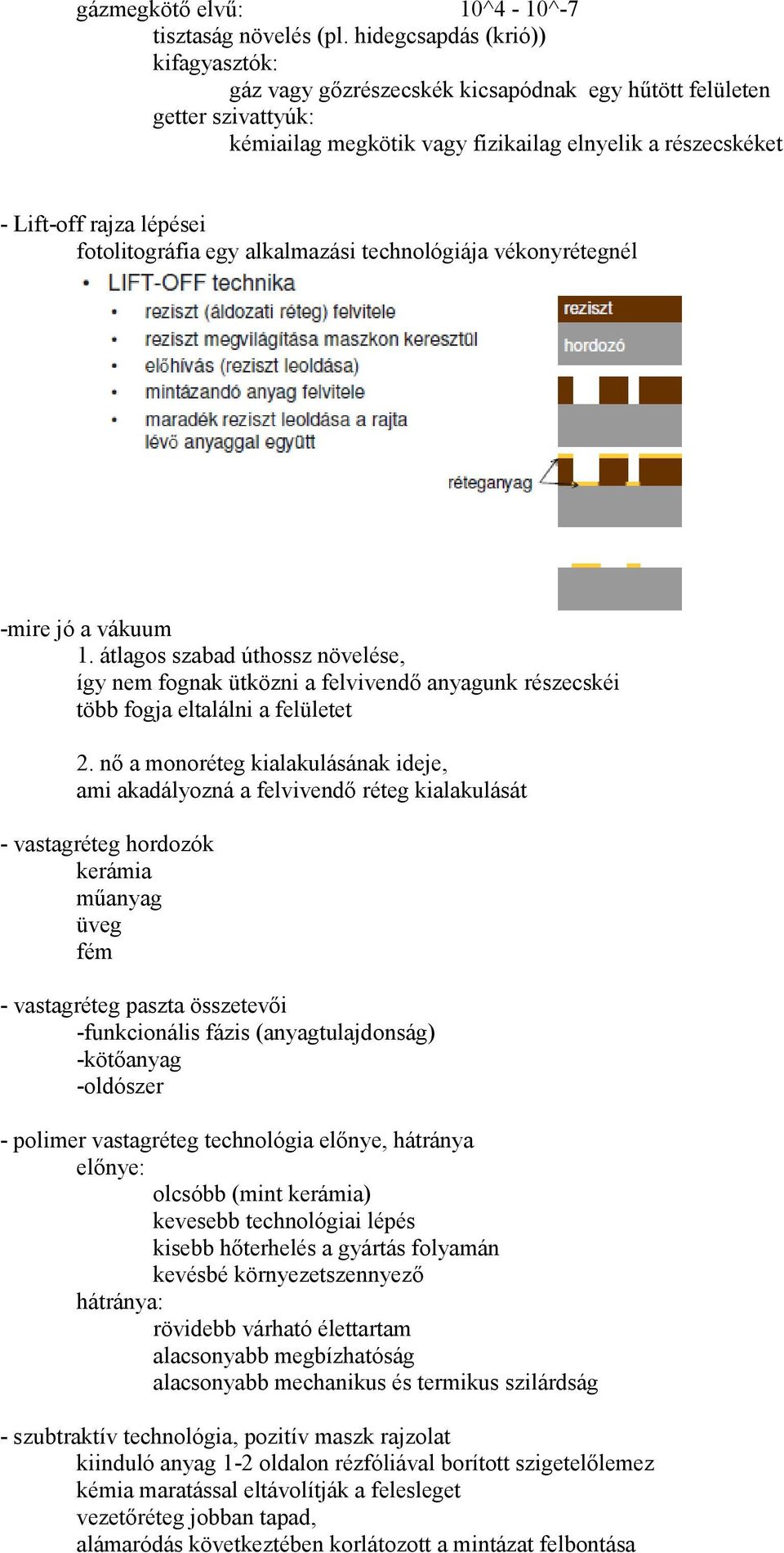 fotolitográfia egy alkalmazási technológiája vékonyrétegnél -mire jó a vákuum 1.