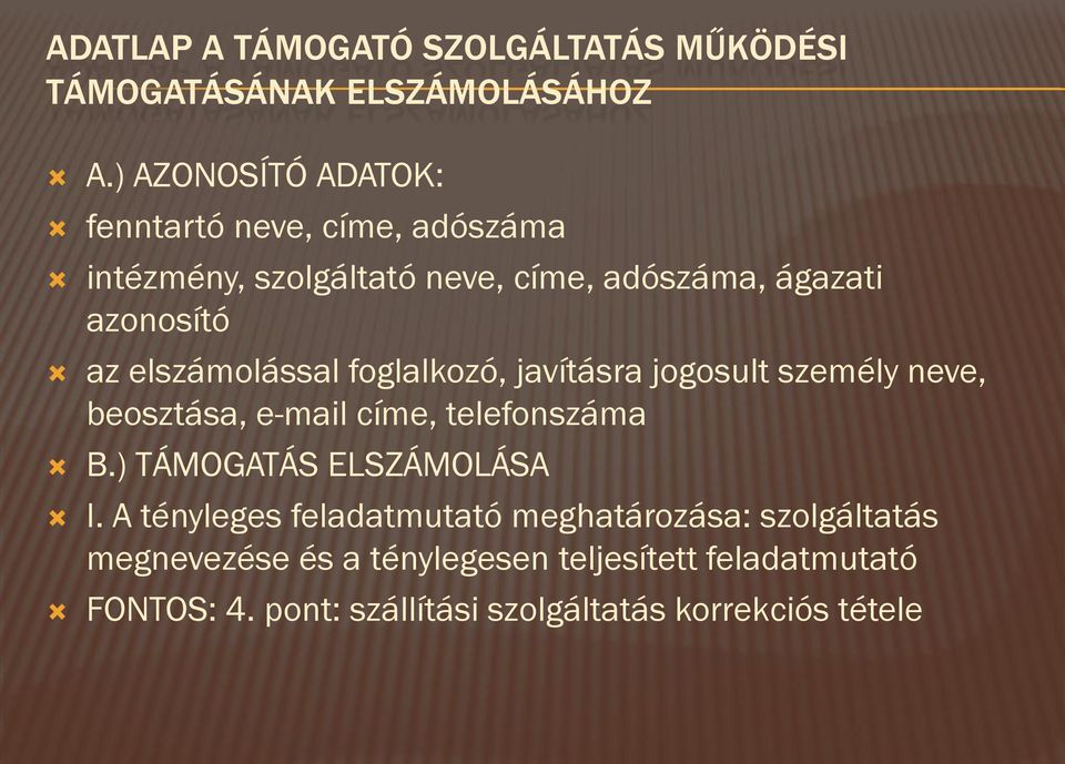 elszámolással foglalkozó, javításra jogosult személy neve, beosztása, e-mail címe, telefonszáma B.