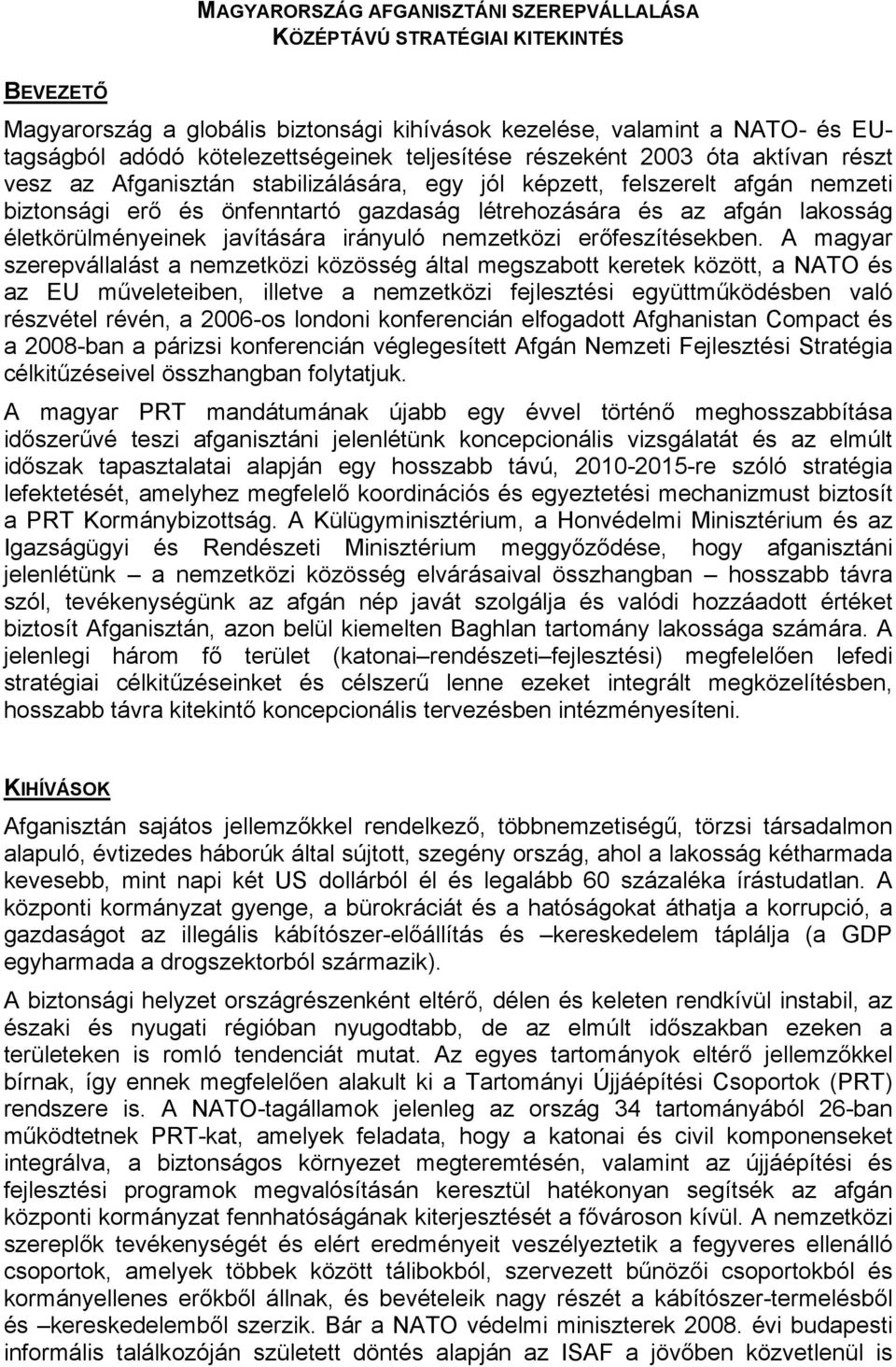 életkörülményeinek javítására irányuló nemzetközi erőfeszítésekben.