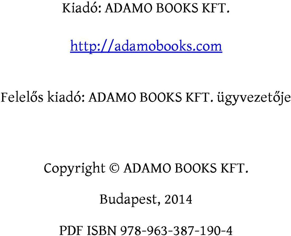 com Felelős kiadó: ADAMO BOOKS KFT.