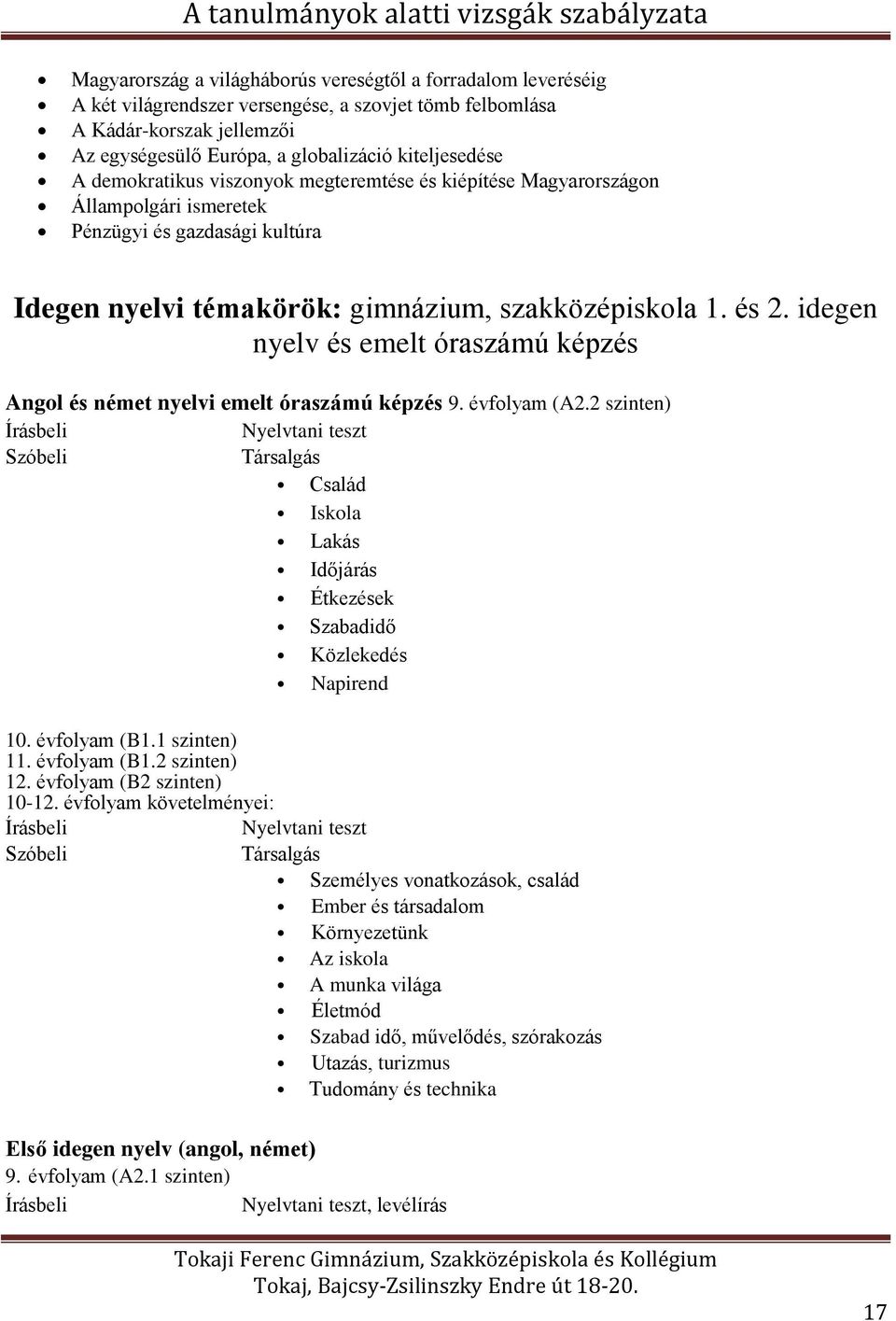 idegen nyelv és emelt óraszámú képzés Angol és német nyelvi emelt óraszámú képzés 9. évfolyam (A2.