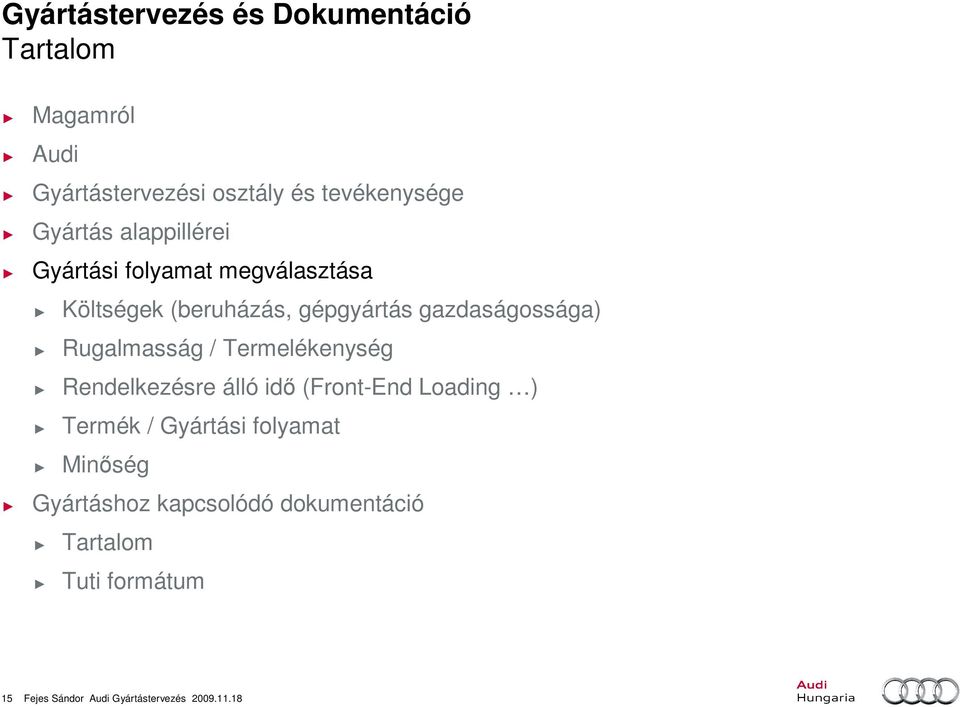 Termelékenység Rendelkezésre álló idı (Front-End Loading ) Termék / Gyártási folyamat Minıség