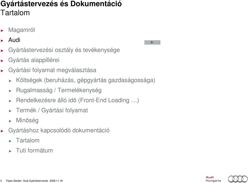 Termelékenység Rendelkezésre álló idı (Front-End Loading ) Termék / Gyártási folyamat Minıség