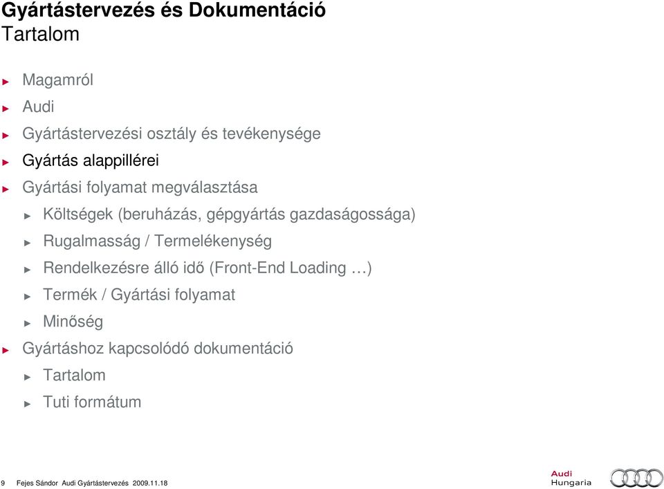 Termelékenység Rendelkezésre álló idı (Front-End Loading ) Termék / Gyártási folyamat Minıség