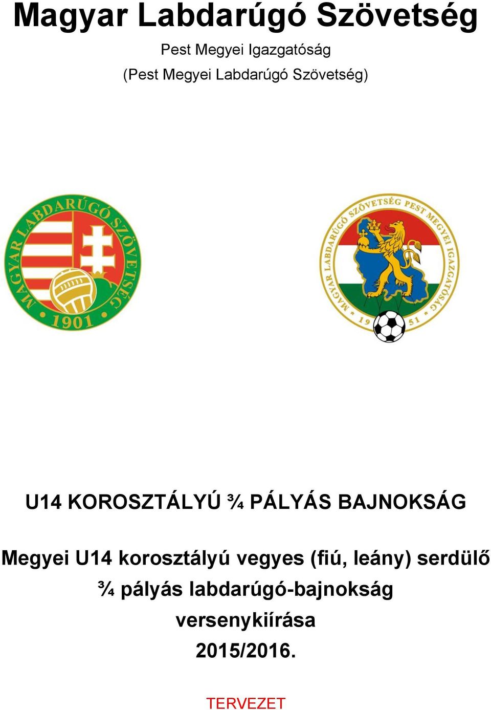 BAJNOKSÁG Megyei U14 korosztályú vegyes (fiú, leány)