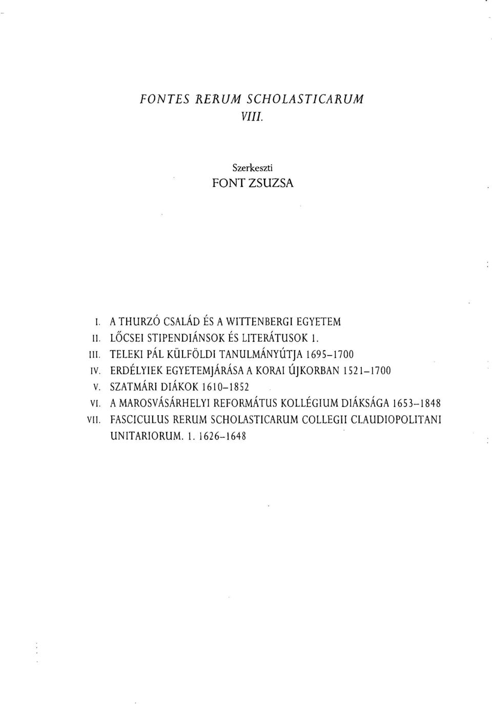 1. TELEKI PÁL KÜLFÖLDI TANULMÁNYÚTJA 1695-1700 ERDÉLYIEK EGYETEMJÁRÁSA A KORAI ÚJKORBAN 1521-1700