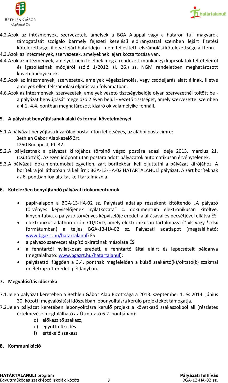 3. Azok az intézmények, szervezetek, amelyeknek lejárt köztartozása van. 4.