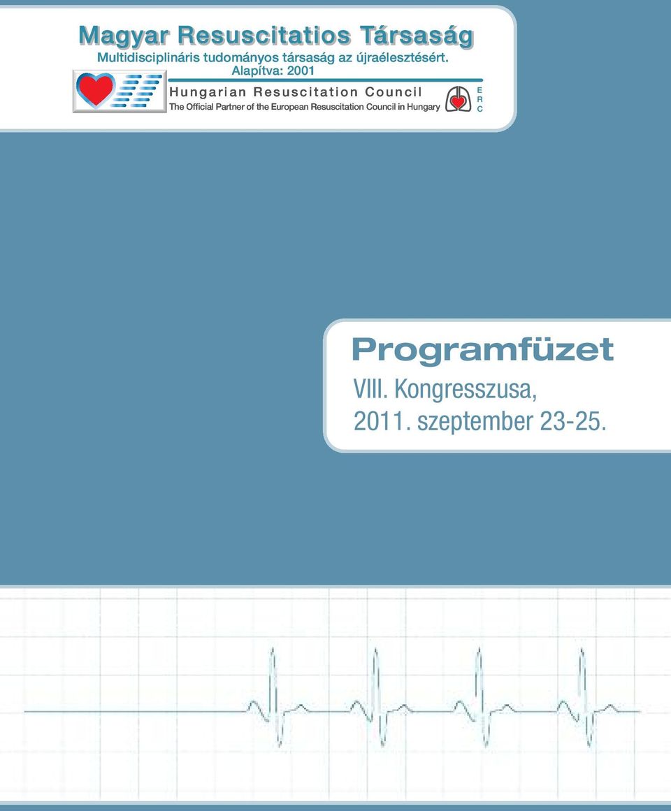 Alapítva: 2001 Hungarian Resuscitation Council The Official Partner of