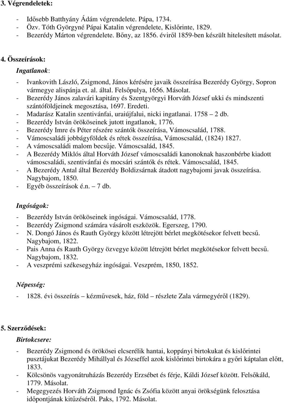 Felsıpulya, 1656. Másolat. - Bezerédy János zalavári kapitány és Szentgyörgyi Horváth József ukki és mindszenti szántóföldjeinek megosztása, 1697. Eredeti.