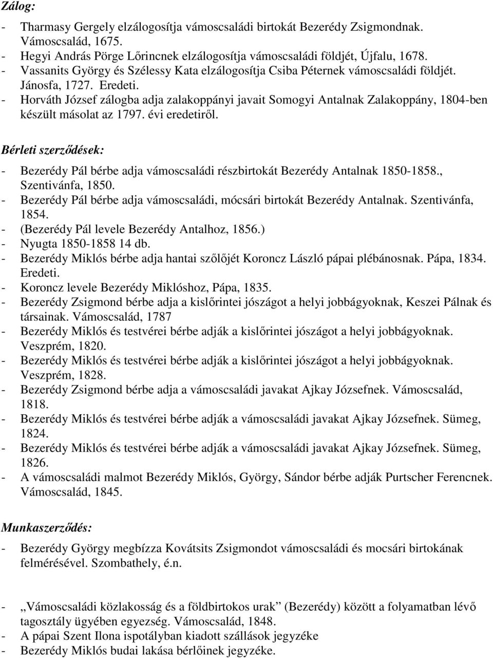 - Horváth József zálogba adja zalakoppányi javait Somogyi Antalnak Zalakoppány, 1804-ben készült másolat az 1797. évi eredetirıl.