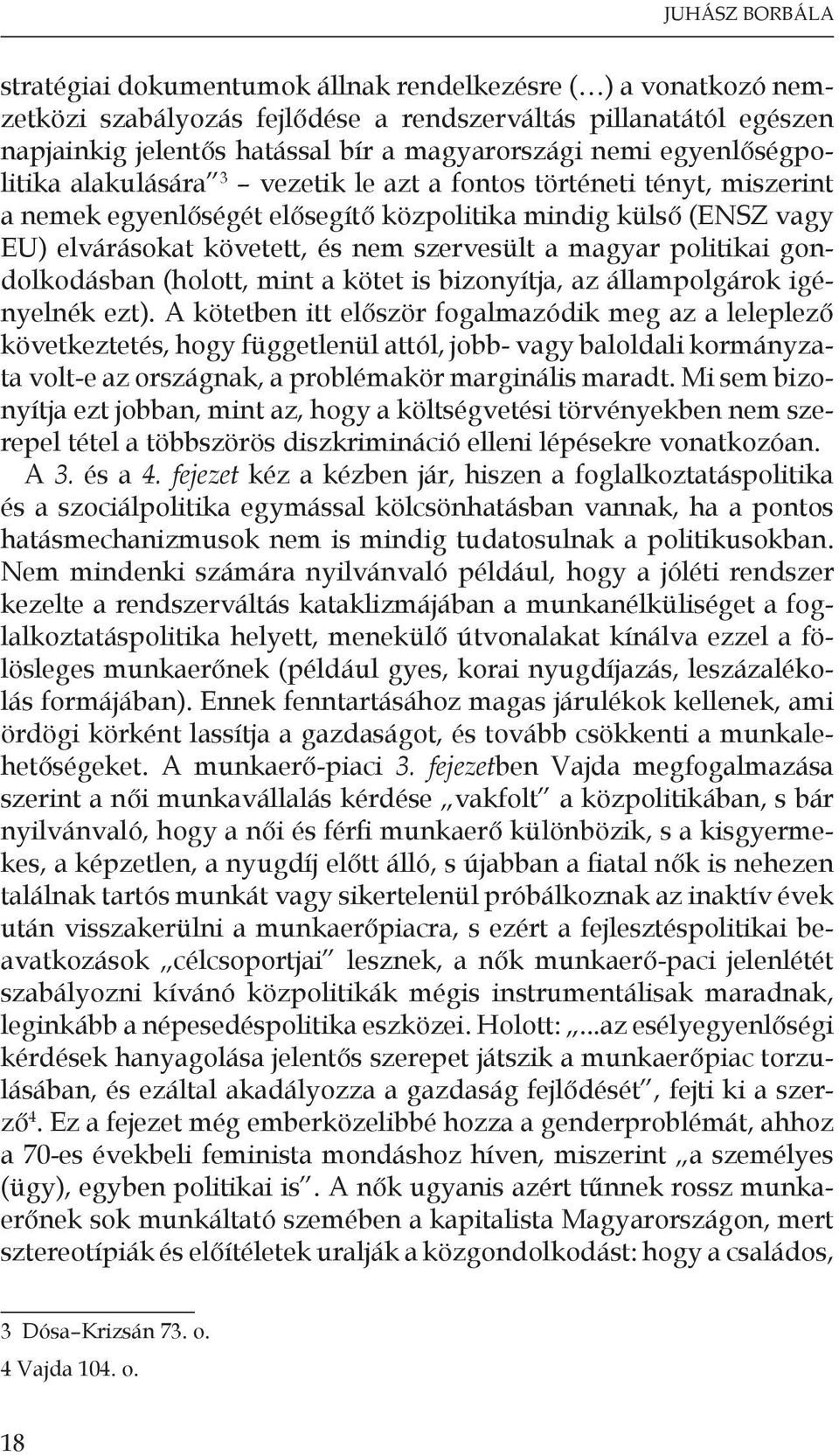 a magyar politikai gondolkodásban (holott, mint a kötet is bizonyítja, az állampolgárok igényelnék ezt).