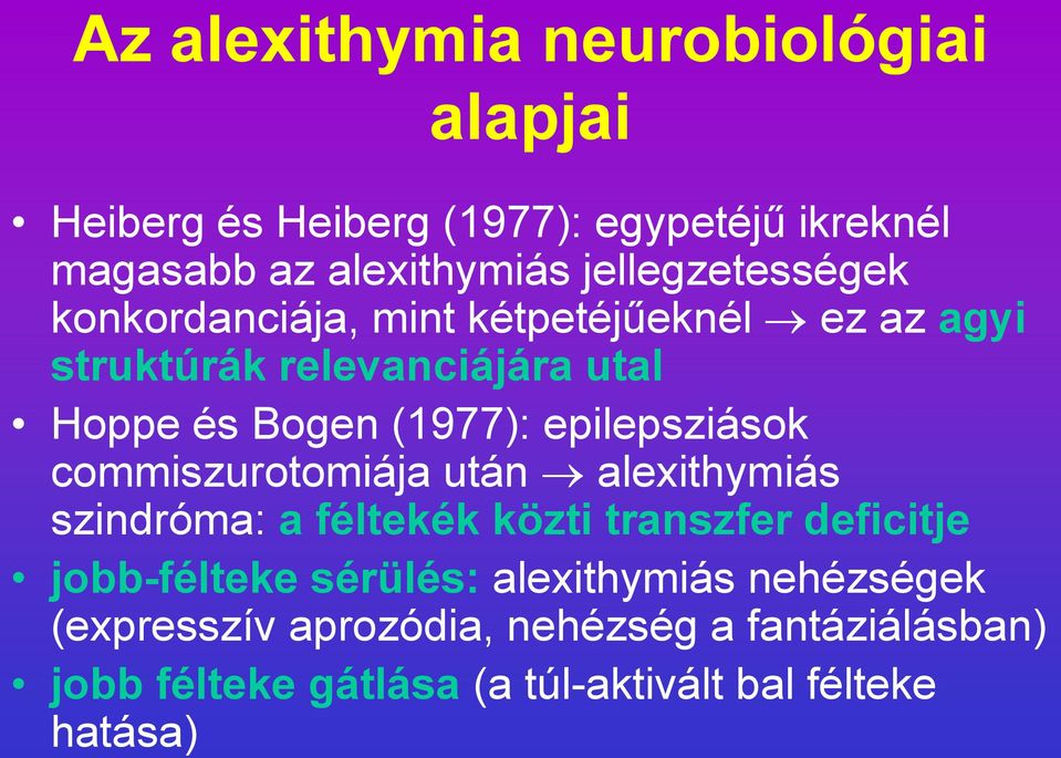 epilepsziások commiszurotomiája után alexithymiás szindróma: a féltekék közti transzfer deficitje jobb-félteke sérülés: