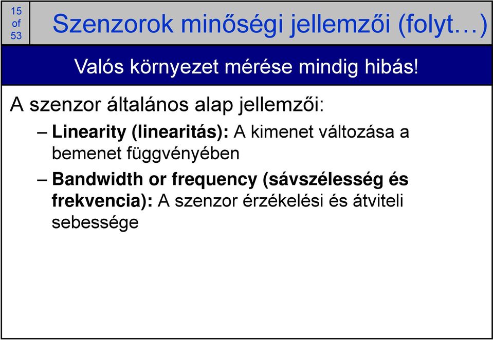 A szenzor általános alap jellemzői: Linearity (linearitás): A