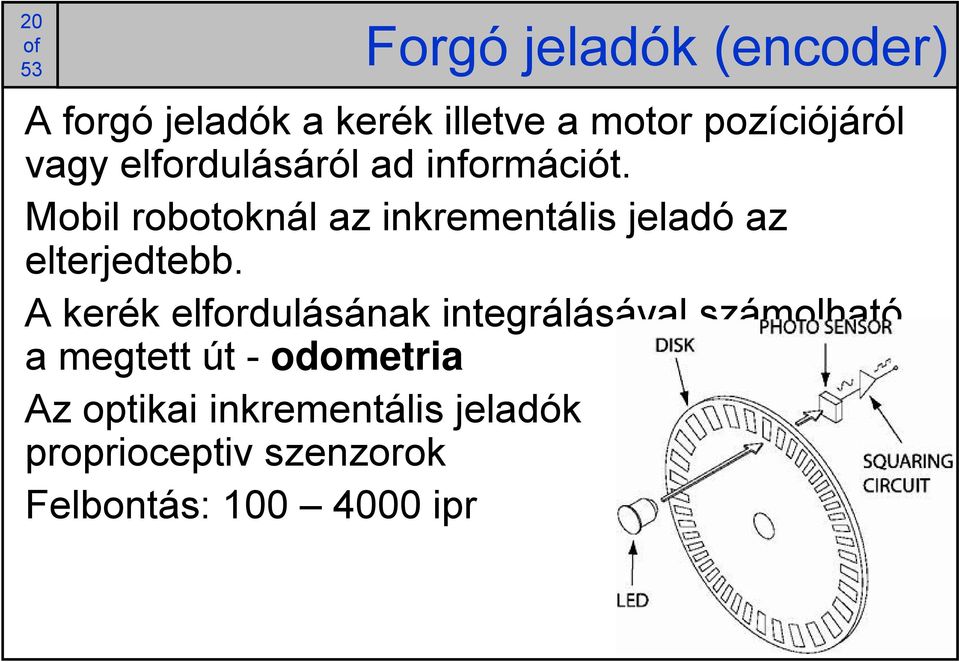 Mobil robotoknál az inkrementális jeladó az elterjedtebb.