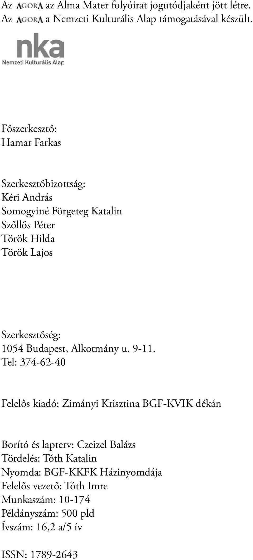 Szerkesztőség: 1054 Budapest, Alkotmány u. 9-11.