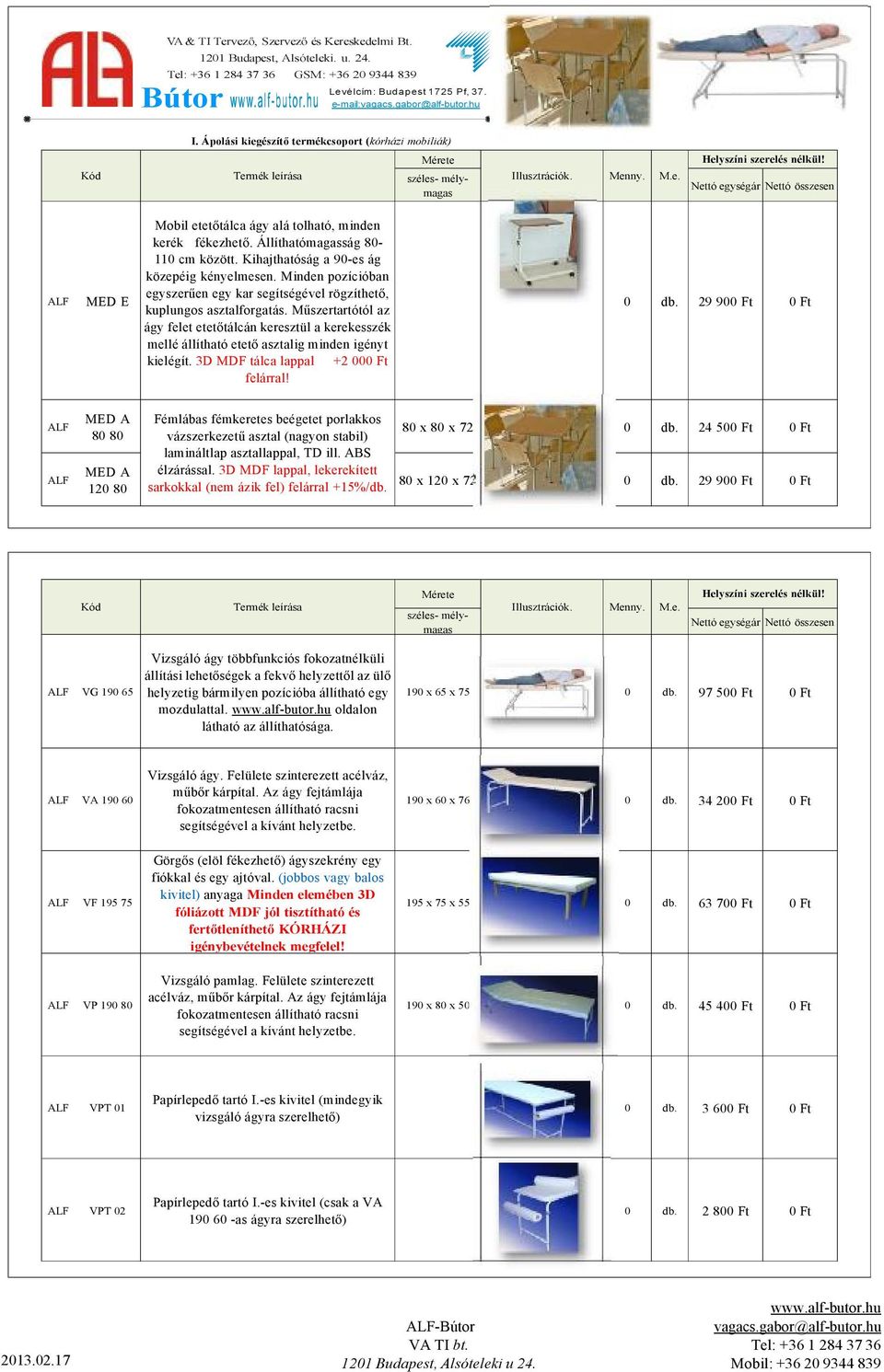 Állíthatómagasság 80-110 cm között. Kihajthatóság a 90-es ág közepéig kényelmesen. Minden pozícióban egyszerűen egy kar segítségével rögzíthető, kuplungos asztalforgatás.