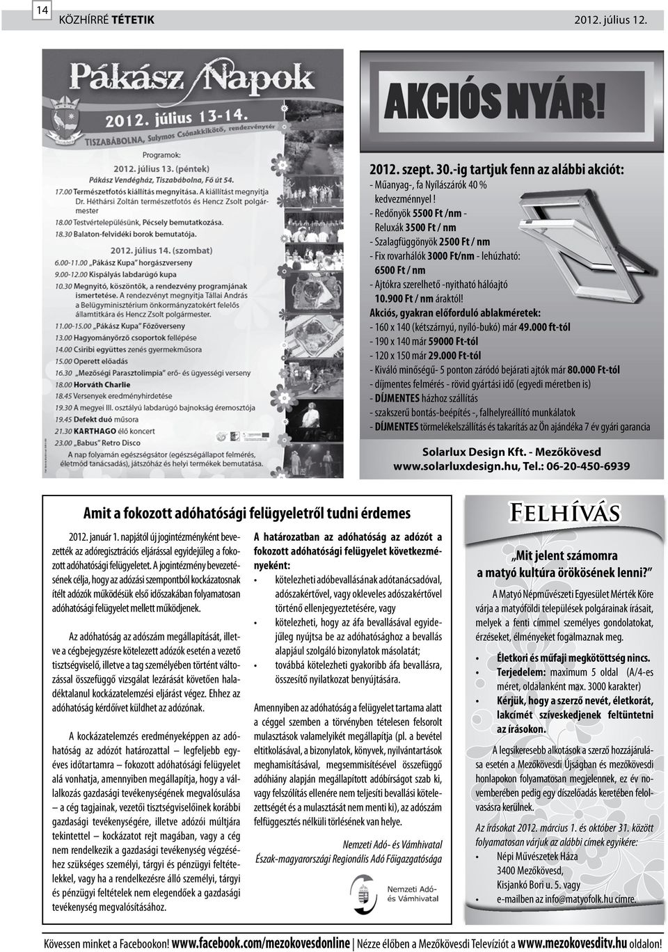 Akciós, gyakran előforduló ablakméretek: - 160 x 140 (kétszárnyú, nyíló-bukó) már 49.000 ft-tól - 190 x 140 már 59000 Ft-tól - 120 x 150 már 29.