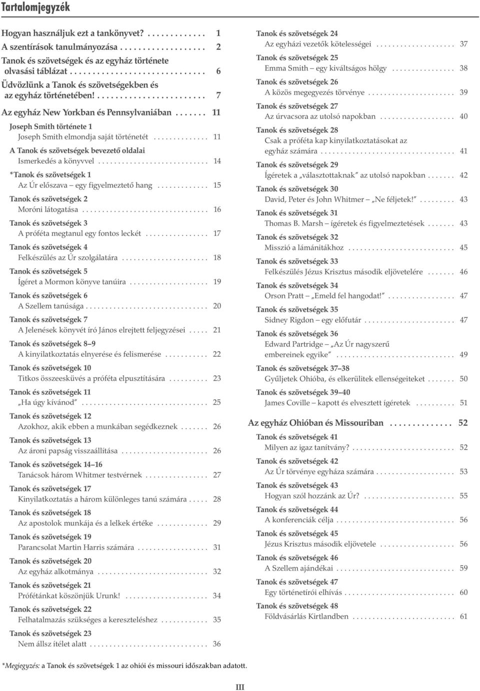 ...... 11 Joseph Smith története 1 Joseph Smith elmondja saját történetét.............. 11 Tanok és szövetségek bevezetœ oldalai Ismerkedés a könyvvel.