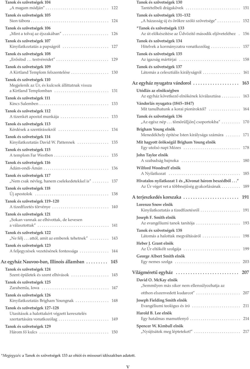 ........................ 129 Tanok és szövetségek 109 Kirtland Templom felszentelése.................. 130 Tanok és szövetségek 110 Megjelenik az Úr, és kulcsok állíttatnak vissza a Kirtland Templomban.